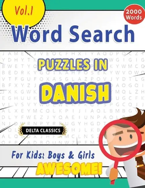 Word Search Puzzles in Danish for Kids: Boys & Girls - Awesome! Vol.1 - Delta Classics by Delta Classics