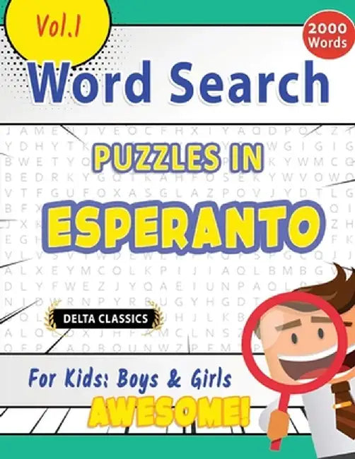 Word Search Puzzles in Esperanto for Kids: Boys & Girls - Awesome! Vol.1 - Delta Classics by Delta Classics