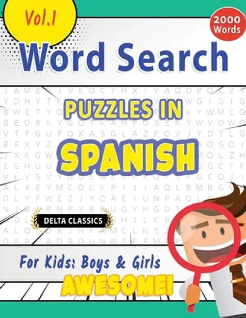 Word Search Puzzles in Spanish for Kids: Boys & Girls - Awesome! Vol.1 - Delta Classics by Delta Classics
