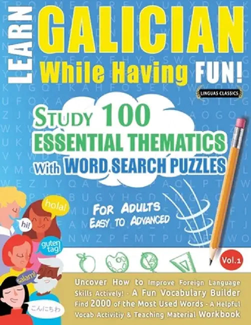 Learn Galician While Having Fun! - For Adults: Easy to Advanced - Study 100 Essential Thematics with Word Search Puzzles - Vol.1 by Linguas Classics