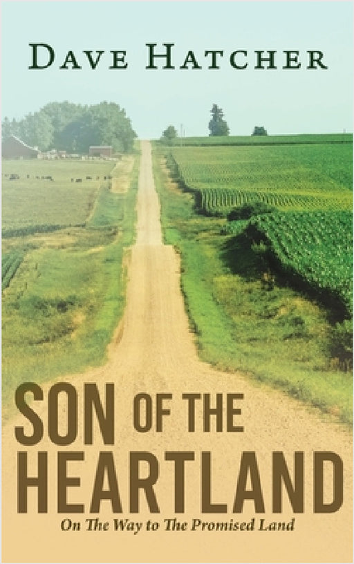 Son of the Heartland: On The Way to The Promised Land by Dave Hatcher
