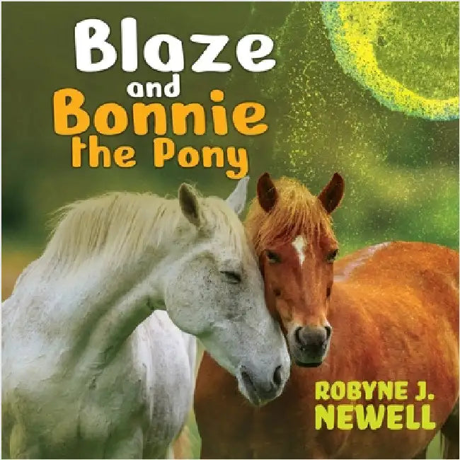 Blaze & Bonnie the Pony by Newell, Robyne J.