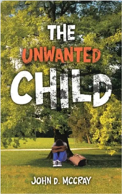 The Unwanted Child by McCray, John D.