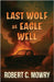 Last Wolf at Eagle Well by Mowry, Robert C.