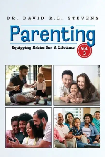 Parenting: Equipping Babies For A Lifetime by David R. L. Stevens