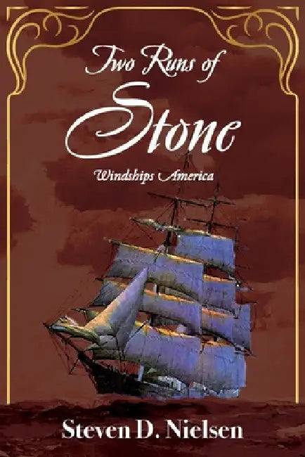 Two Runs of Stone: Windships America by Steven D. Nielsen