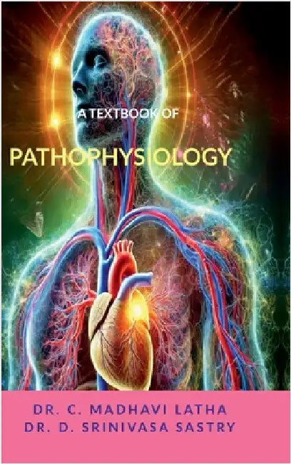 A Textbook of Pathophysiology by Dr C Madhavi Latha