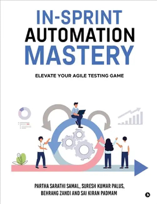 In-Sprint Automation Mastery: Elevate Your Agile Testing Game by Partha Sarathi Samal