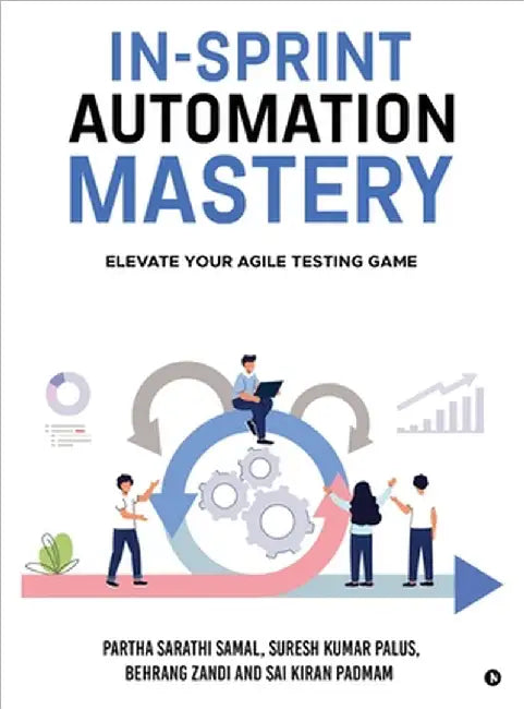 In-Sprint Automation Mastery: Elevate Your Agile Testing Game by Partha Sarathi Samal