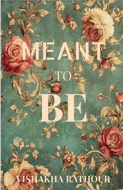 Meant to be by Vishakha Rathour
