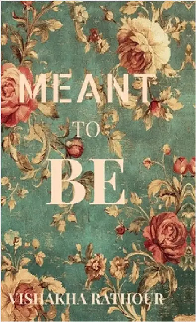 Meant to be by Vishakha Rathour