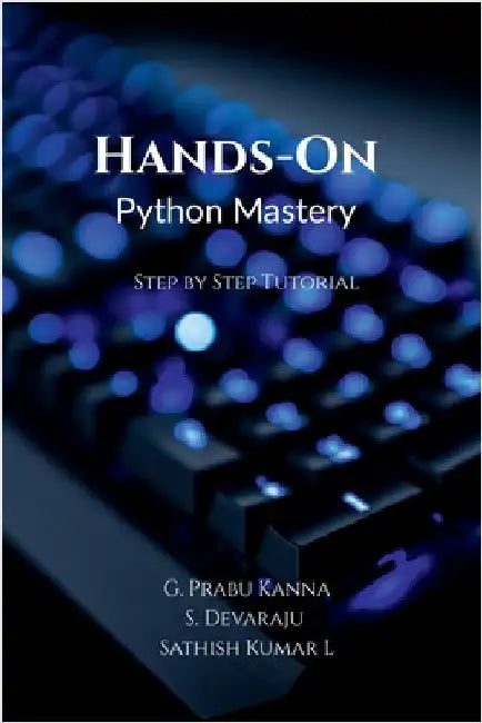 Hands-On Python Mastery: Step by Step Tutorial by G Prabu Kanna