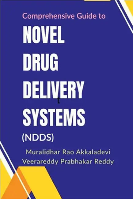 Comprehensive Guide to Novel Drug Delivery Systems (NDDS) by Muralidhar Rao Akkaladevi