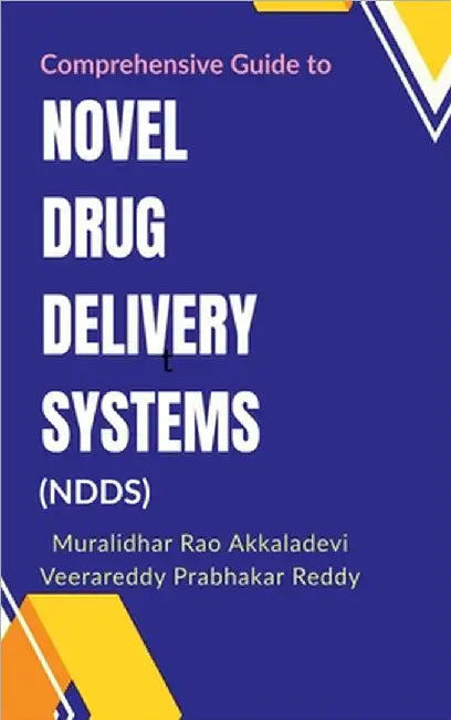 Comprehensive Guide to Novel Drug Delivery Systems (NDDS) by Muralidhar Rao Akkaladevi