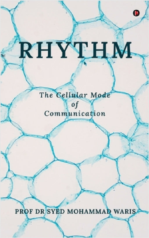 Rhythm: The Cellular Mode of Communication by Prof Dr Syed Mohammad Waris