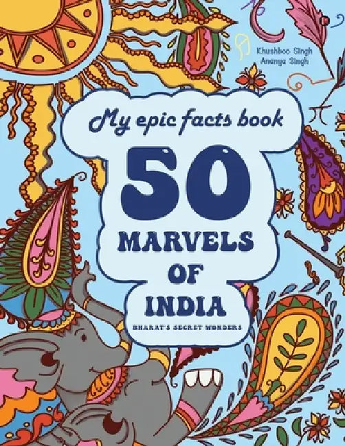 My epic facts book: 50 Marvels of India by Khushboo Singh, Ananya Singh