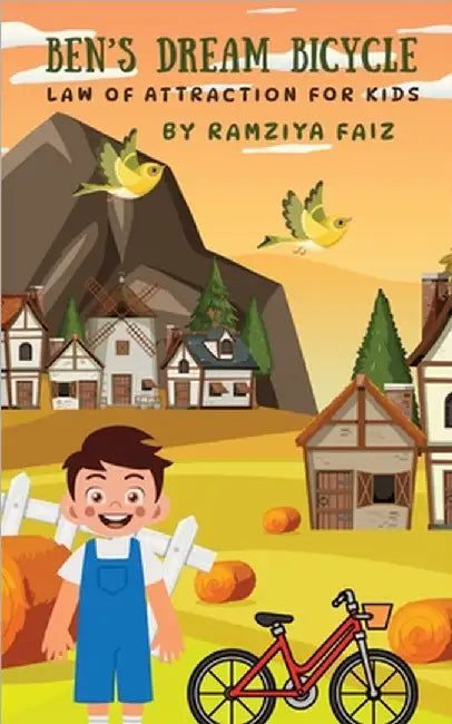 Ben's Dream Bicycle: Law of Attraction for Kids by Ramziya Faiz