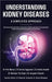 Understanding Kidney Diseases: A Simplified Approach by Garima Aggarwal, Priti Meena