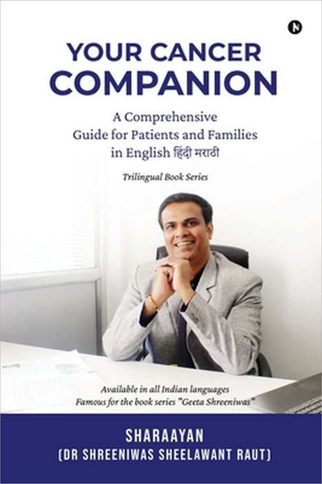 Your Cancer Companion: A Comprehensive Guide for Patients and Families in English हिंदी मराठ by Dr Shreeniwas Sheelawant Raut