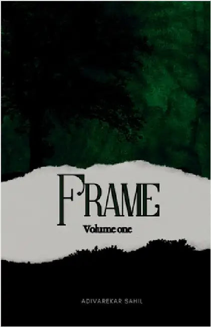 Frame: Volume 1 by Adivarekar Sahil