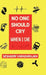 No One Should Cry When I Die by Seshadri Varadarajan
