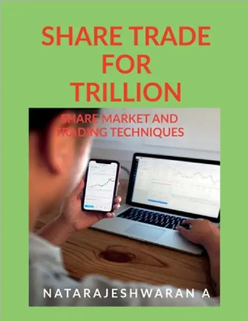 Share Trade for Trillion: Share Market and Trading Techiques by Natarajeshwaran a