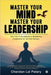 Master your Mind Master your Leadership: The 7 Es: A Guidebook to Redefining Leadership for the 21st Century by Chandan Lal Patary