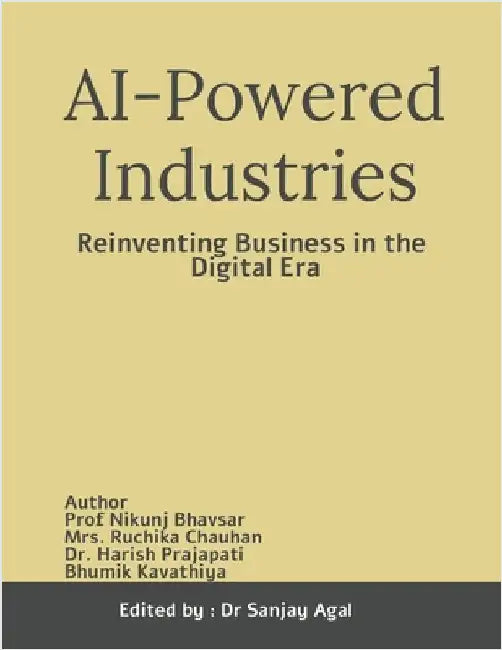 AI-Powered Industries: Reinventing Business in the Digital Era by Dr Sanjay Agal