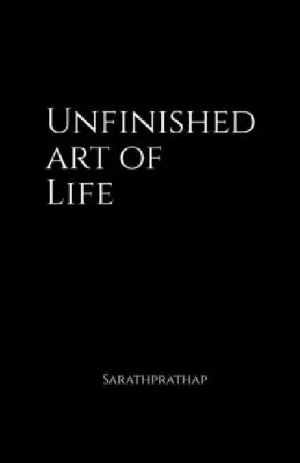 Unfinished Art of Life by Sarathprathap