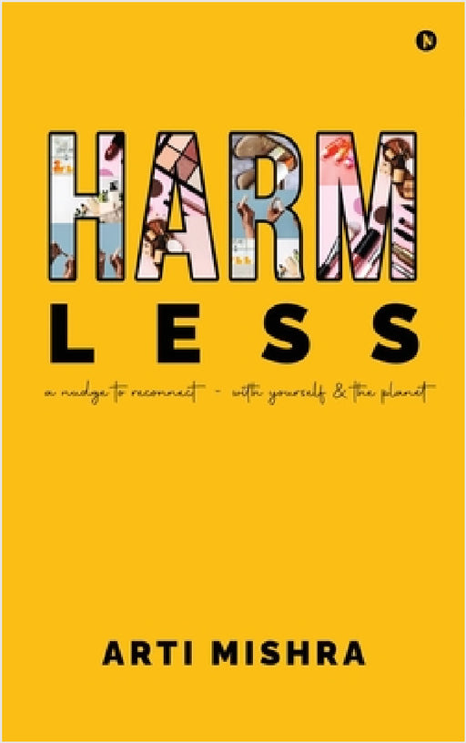 HARM less: A Nudge to Reconnect - With Yourself and the Planet by Arti Mishra