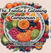 The Foodie's Coloring Companion: A Pinch of Relaxation, A Dash of Fun The Ultimate Foodie Coloring Book by Abi Design Finds