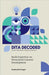 DITA Decoded: Building Expertise in Structured Content Development by Snehasish Konger