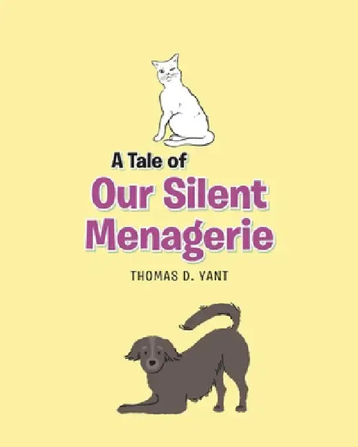 A Tale of Our Silent Menagerie by Thomas D. Yant