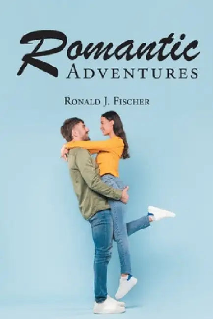 Romantic Adventures by Ronald J. Fischer