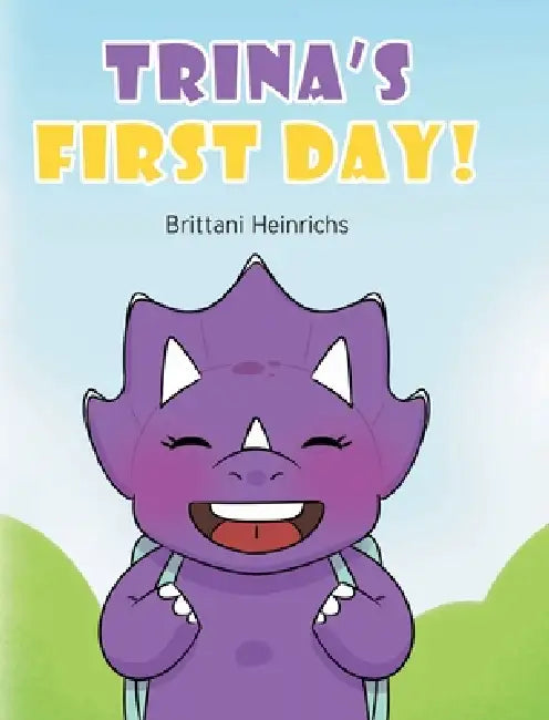 Trina's First Day! by Brittani Heinrichs
