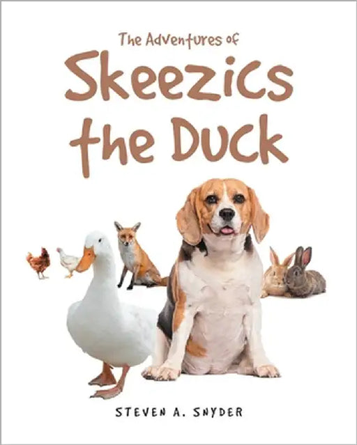 The Adventures of Skeezics the Duck by Snyder, Steven A.