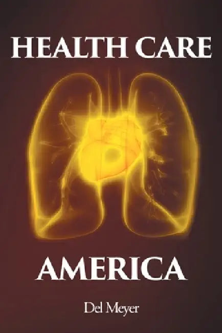 Health Care America by del Meyer