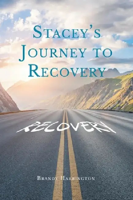 Stacey's Journey to Recovery by Brandy Harrington