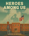Heroes Among Us: A story of how the most unlikely of moments can create the heroes of tomorrow by Jason Scherden
