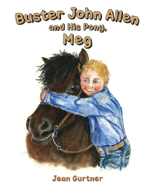 Buster John Allen and His Pony, Meg by Jean Gurtner