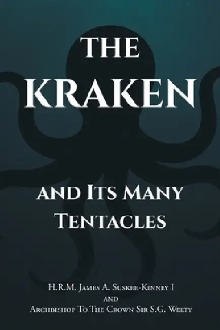 The Krakin and Its Many Tentacles by H. R. M. James a. Suskee-Kinney I., Archbishop To the Crown S. G. Welty