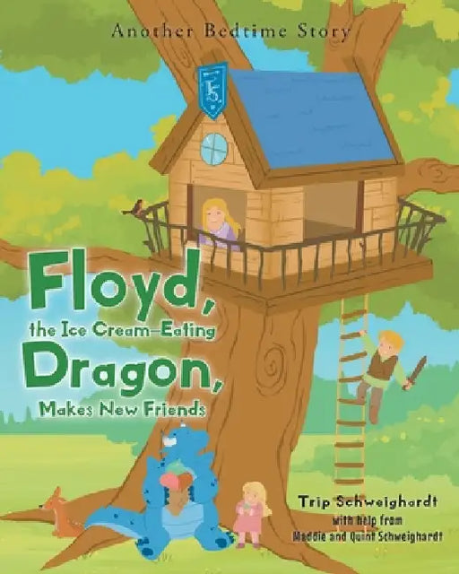 Floyd, the Ice-Cream Eating Dragon: Makes New Friends: Another Bedtime Story by Trip Schweighardt, Maddie And Quint Schweighardt