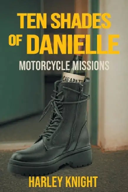 Ten Shades of Danielle: Motorcycle Missions by Harley Knight