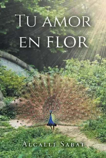 Tu Amor En Flor by Alcalli Sabat