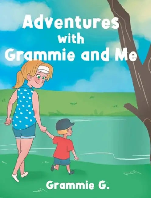 Adventures with Grammie and Me by Grammie G