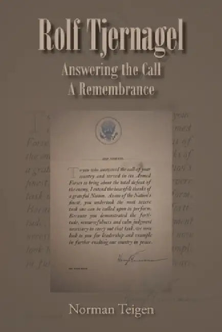 Rolf Tjernagel: Answering the Call A Remembrance by Norman Teigen