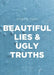 Beautiful Lies and Ugly Truths by Gregory Tufts