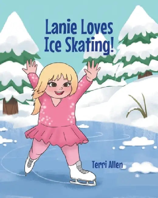 Lanie Loves Ice Skating! by Terri Allen