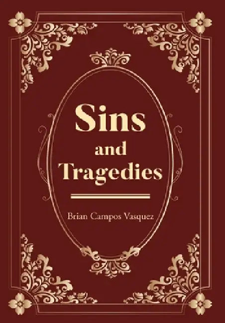 Sins and Tragedies by Brian Campos Vasquez