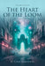 The Heart of the Loom: The Shadow Circuit Rises by B. Cole Gardiner